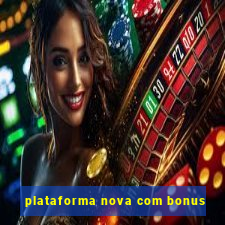 plataforma nova com bonus